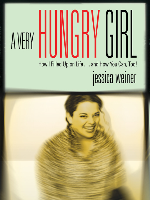 Title details for A Very Hungry Girl by Jessica Weiner - Available
